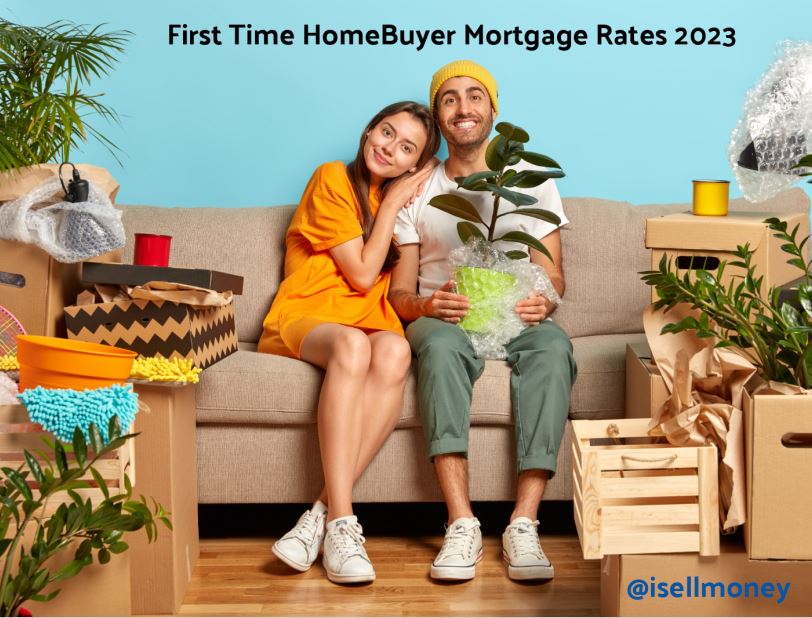 First Time Home Buyer Mortgage Rates 2023 